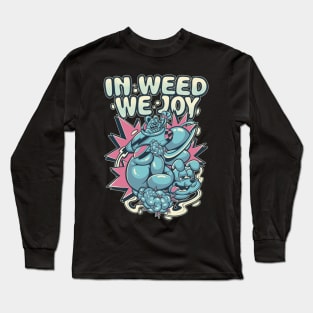 in weed we joy Long Sleeve T-Shirt